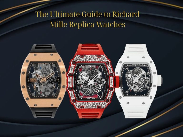 The Ultimate Guide to Richard Mille Replica Watches in 2026